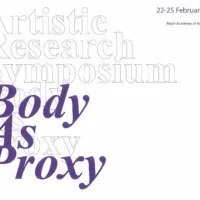 Artistic Research Symposium: BODY AS PROXY